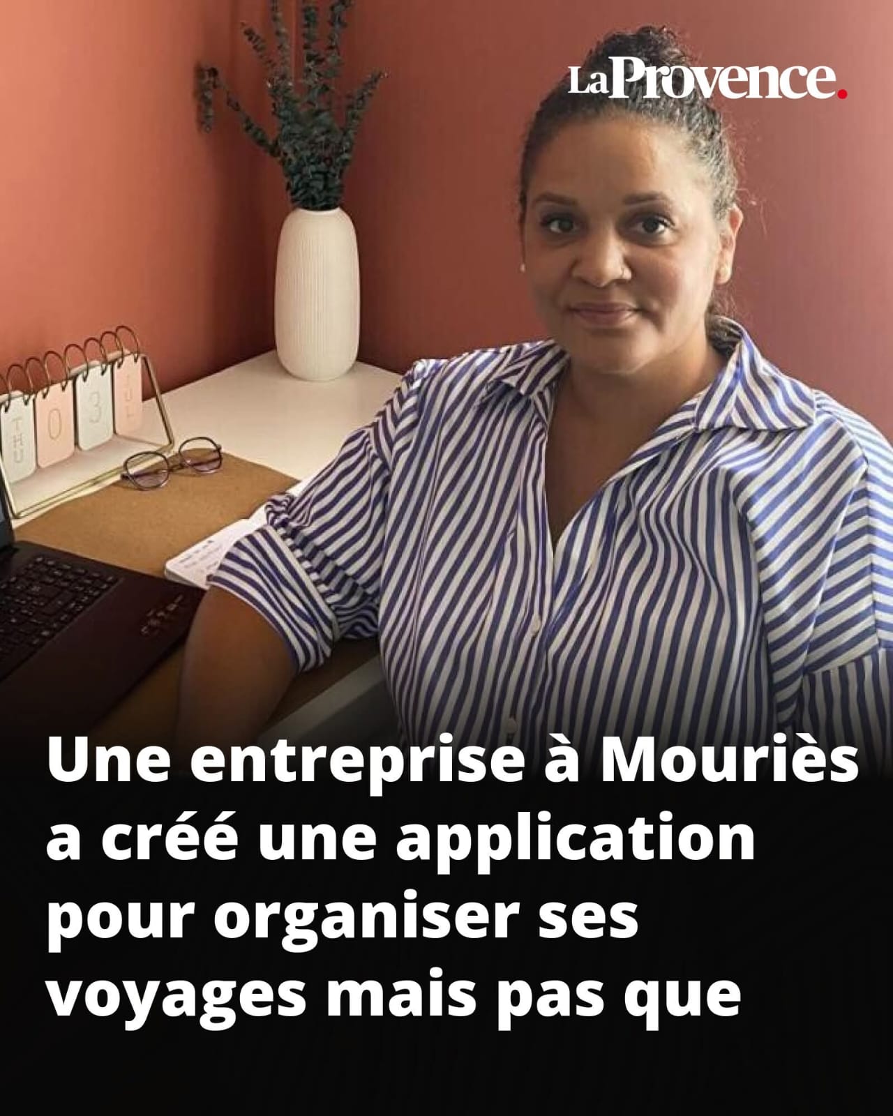 article la provence maria photo qui illustre l'article dans le journal "La Provence", avec une photo de Maria, cheffe de projet. Il est écrit "une entreprise à Mouriès a créé une application pour organiser ses voyages mais pas que"